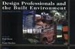 DESIGN PROFESSIONALS & THE BUILT ENVIRONMENT
