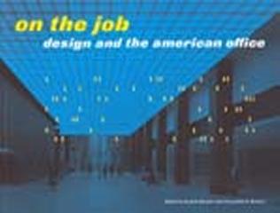 ON THE JOB DESIGN AND THE AMERICAN OFFICE