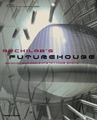 ARCHILAB'S FUTURE HOUSE RADICAL EXPERIMENTS IN LIVINGS SPACE