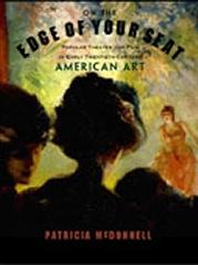 ON THE EDGE OF YOUR SEAT : POPULAR THEATER AND FILM IN EARLY TWENTIETH-CENTURY AMERICAN ART