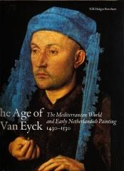THE AGE OF VAN EYCK THE MEDITERRANEAN WORLD AND EARLY NETHERLANDISH PAINTING 1430-1530