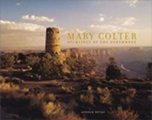 MARY COLTER ARCHITECT OF THE SOUTHWEST