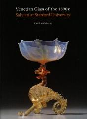 VENETIAN GLASS OF THE 1890S: SALVIATI AT STANFORD UNIVERSITY