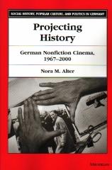 PROJECTING HISTORY GERMAN NONFICTION CINEMA 1967-2000