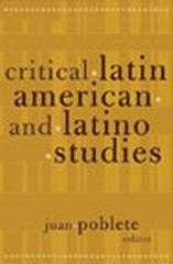 CRITICAL LATIN AMERICAN AND LATINO STUDIES