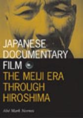 JAPANESE DOCUMENTARY FILM: THE MEIJI ERA THROUGH HIROSHIMA