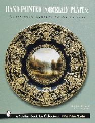 HAND PAINTED PORCELAIN PLATES: NINETEENTH CENTURY TO THE PRESENT
