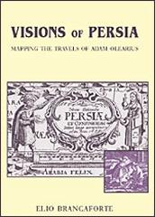 VISIONS OF PERSIA MAPPING THE TRAVELS OF ADAM OLEARIUS