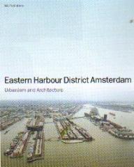 EASTERN HARBOUR DOCKLANDS AMSTERDAM URBANISM AND ARCHITECTURE