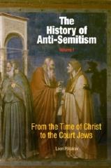 THE HISTORY OF ANTI-SEMITISM, VOLUME I: FROM THE TIME OF CHRIST TO THE COURT JEWS