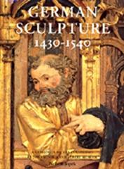 GERMAN SCULPTURE 1430 - 1540 - A CATALOGUE OF THE COLLECTION IN THE VICTORIA AND ALBERT MUSEUM