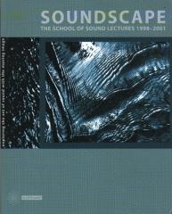 SOUNDSCAPE .THE SCHOOL OF SOUND LECTURES 1998-2001