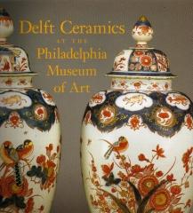 DELFT CERAMICS AT THE PHILADELPHIA MUSEUM OF ART