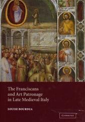 THE FRANCISCANS AND ART PATRONAGE IN LATE MEDIEVAL ITALY