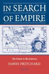 IN SEARCH OF EMPIRE: THE FRENCH IN THE AMERICAS, 1670-1730