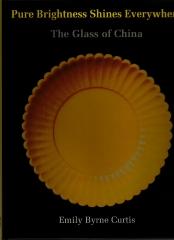 PURE BRIGHTNESS SHINES EVERYWHERE : THE GLASS OF CHINA