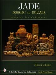 JADE: 5000 B.C. TO 1912 A.D.: A GUIDE FOR COLLECTORS