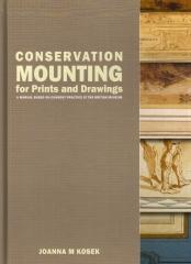 CONSERVATION MOUNTING FOR PRINTS AND DRAWINGS. A MANUAL BASED ON CURRENT PARACTICE AT THE BRITISH MUSEUM
