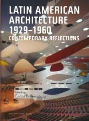 LATIN AMERICAN ARCHITECTURE 1929-1960 CONTEMPORARY REFLECTIONS