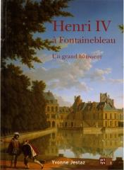 HENRI IV A FONTAINEBLEAU UN GRAND BATISSEUR