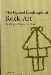 THE FIGURED LANDSCAPES OF ROCK-ART LOOKING AT PICTURES IN PLACE