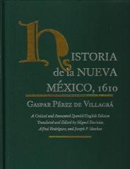 HISTORIA DE LA NUEVA MÉXICO, 1610: A CRITICAL AND ANNOTATED SPANISH/ENGLISH EDITION