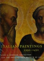 ITALIAN PAINTINGS 1250-1450, IN THE JOHN G. JOHNSON COLLECTION AND THE PHILADELPHIA MUSEUM OF ART
