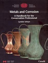 METALS AND CORROSION: A HANDBOOK FOR THE CONSERVATION PROFESSIONAL