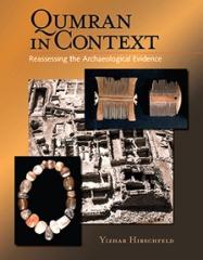 QUMRAN IN CONTEXT: REASSESSING THE ARCHAEOLOGICAL EVIDENCE