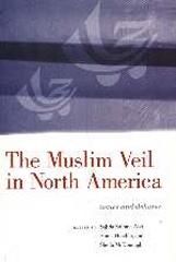 MUSLIM VEIL IN NORTH AMERICA : ISSUES AND DEBATES
