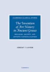 THE INVENTION OF ART HISTORY IN ANCIENT GREECE . RELIGION, SOCIETY AND ARTISTIC RATIONALISATION