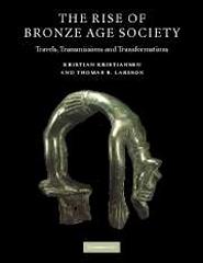 THE RISE OF BRONZE AGE SOCIETY : TRAVELS, TRANSMISSIONS AND TRANSFORMATIONS
