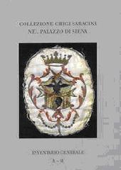 COLLEZIONE CHIGI SARACINI NEL PALAZZO DI SIENA. Vol.I "INVENTARIO GENERALE A-M."