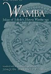 THE STORY OF WAMBA JULIAN OF TOLEDO'S "HISTORIA WAMBAE REGIS"