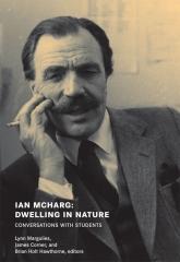 IAN MCHARG DWELLING IN NATURE: CONVERSATIONS WITH STUDENTS