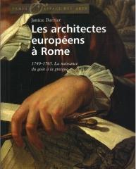 LES ARCHITECTES EUROPÉENS À ROME : 1740-1765. LA NAISSANCE DU GOÛT À LA GRECQUE