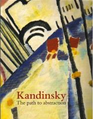 KANDINSKY THE PATH TO ABSTRACTION