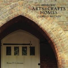 HISTORIC ARTS AND CRAFTS HOMES OF GREAT BRITAIN
