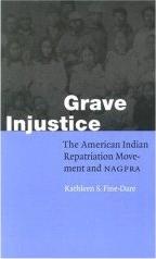 GRAVE INJUSTICE: THE AMERICAN INDIAN REPATRIATION MOVEMENT AND NAGPRA