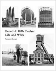 BERND & HILLA BECHER LIFE AND WORK
