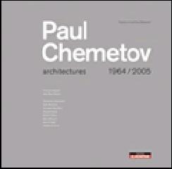 CHEMETOV PAUL ARCHITECTURES 1964/2005