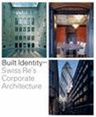 BUILT IDENTITY SWISS RE'S CORPORATE ARCHITECTURE