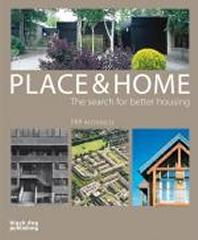 PLACE & HOME THE SEARCH FOR BETTER HOUSING PRP ARCHITECTS