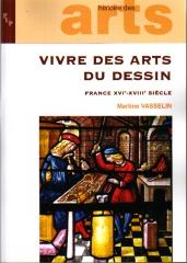 VIVRE DES ARTS DU DESSIN : FRANCE XVI-XVIIIE SIÈCLE