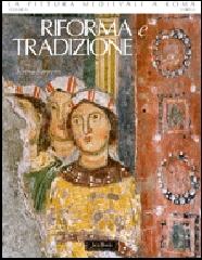 LA PITTURA MEDIEVALE A ROMA.  CORPUS Vol.IV "RIFORMA E TRADIZIONE, 1050-1198."