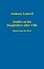STUDIES ON THE HOSPITALLERS AFTER 1306 : RHODES AND THE WEST