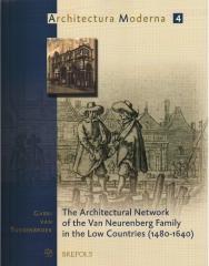 THE ARCHITECTURAL NETWORK OF THE VAN NEURENBERG FAMILY IN THE LOW COUNTRIES (1480-1640)