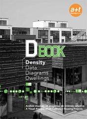 DBOOK: DENSITY, DATA, DIAGRAMS, DWELLINGS A VISUAL ANALYSIS OF 64 COLLECTIVE HOUSING PROJECTS