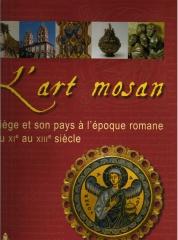 L'ART MOSAN "LIEGE ET SON PAYS A L'EPOQUE ROMANE DU X- XIII SIECLE"
