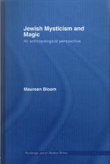 JEWISH MYSTICISM AND MAGIC: AN ANTHROPOLOGICAL PERSPECTIVE